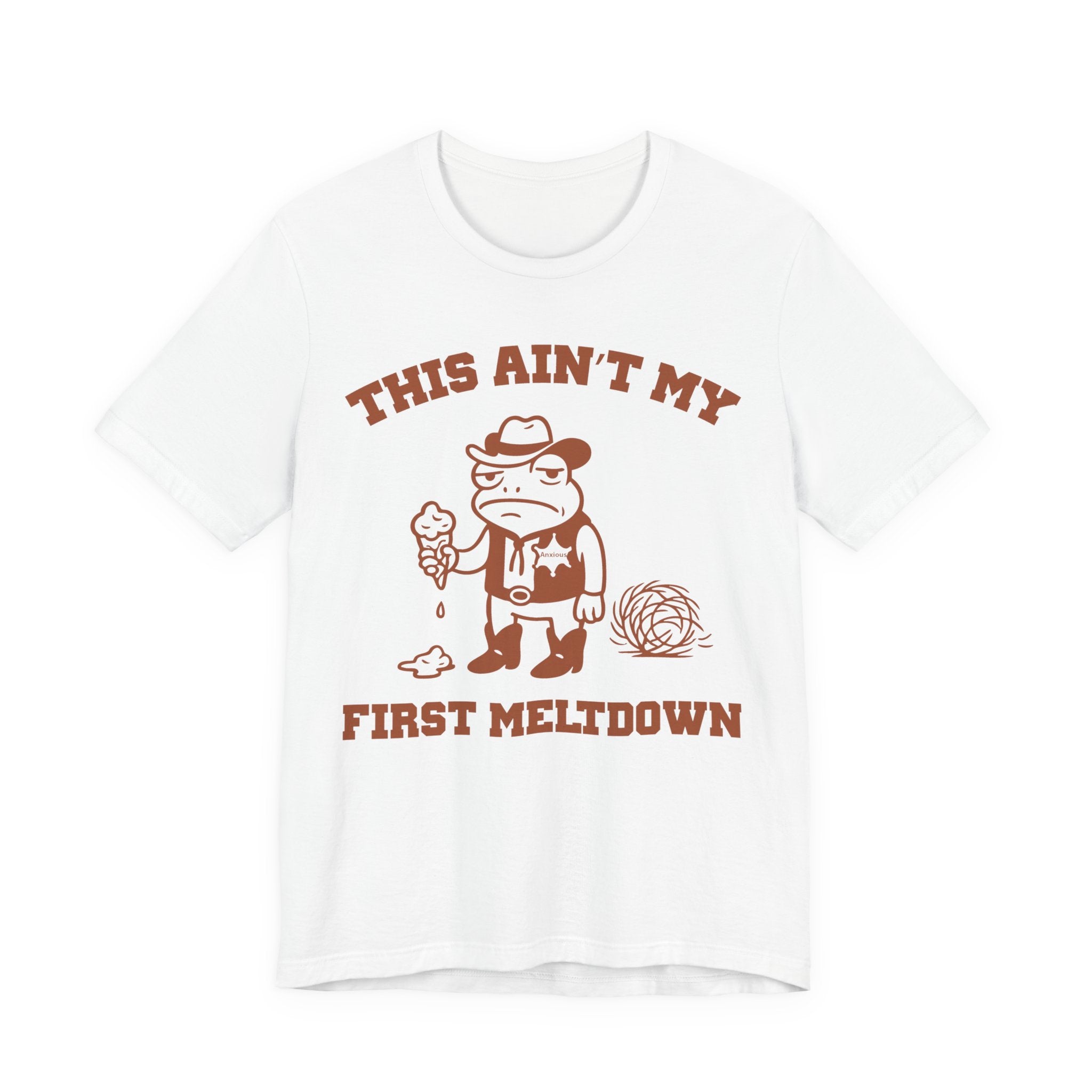This Ain't My First Meltdown Shirt- Anxious Frog Cowboy Tee