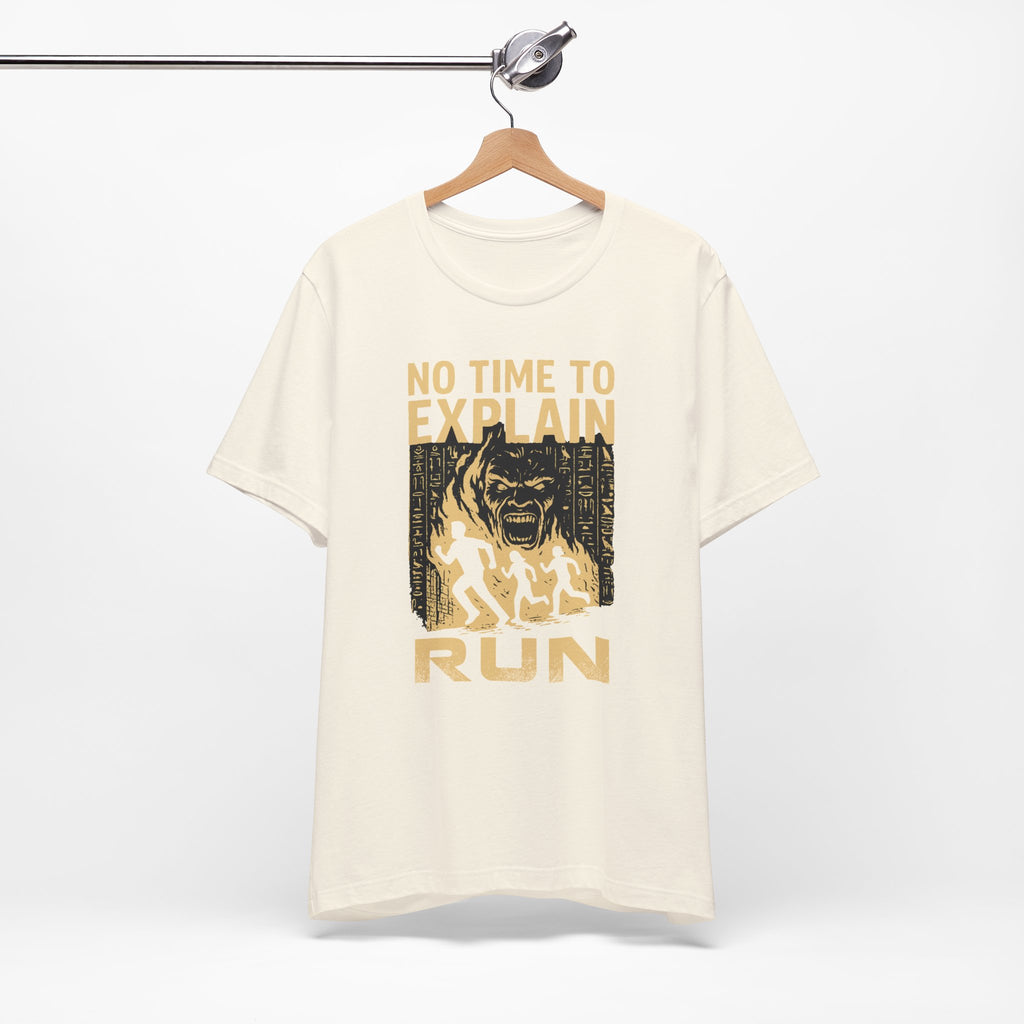 No Time to Explain- RUN Tee, Mummy Movie & Ride Inspired Shirt