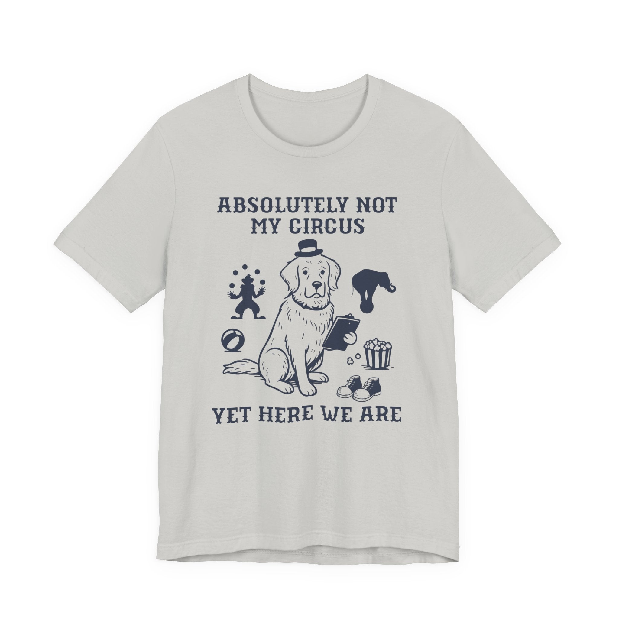 Not My Circus Shirt- Funny Dog Meltdown Tee, Chaos Coordinator Shirt