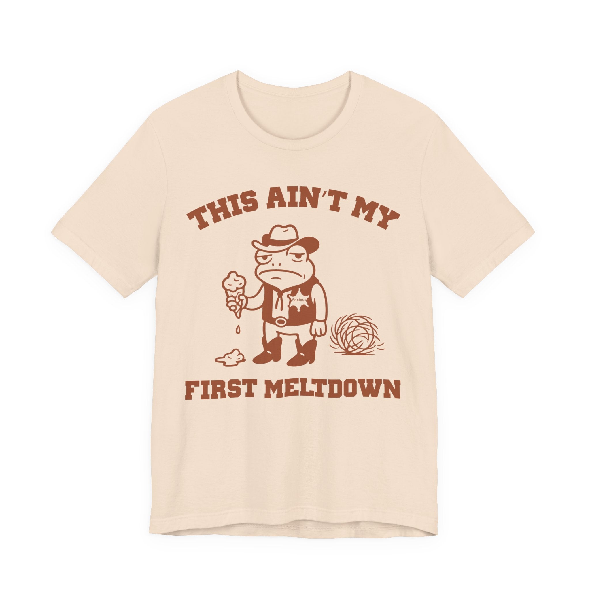 This Ain't My First Meltdown Shirt- Anxious Frog Cowboy Tee