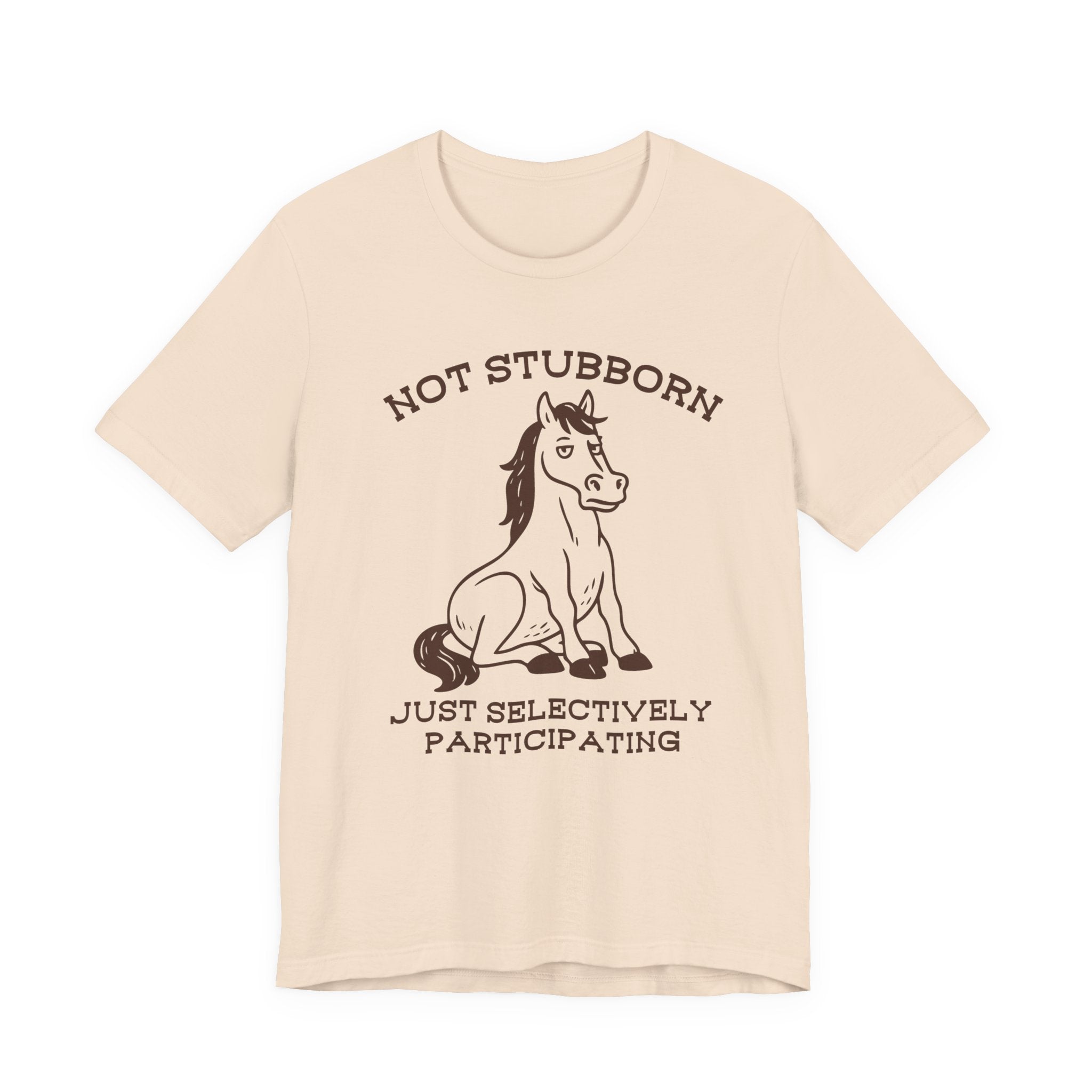 Not Stubborn Just Selectively Participating Shirt | Funny Horse Tee | Meltdown Menagerie Collection