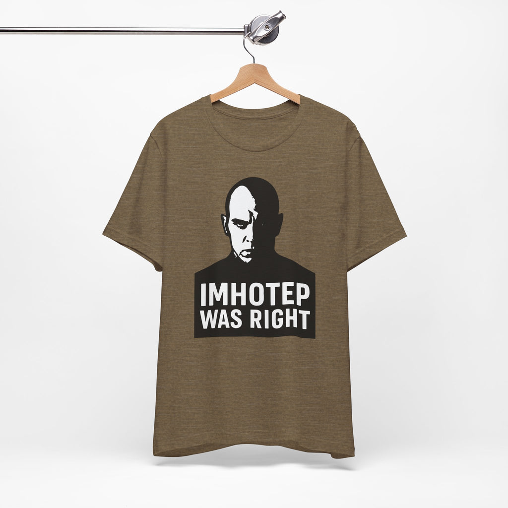 Imhotep Was Right Shirt | The Mummy Ride Tee | Universal Studios Fan Gift