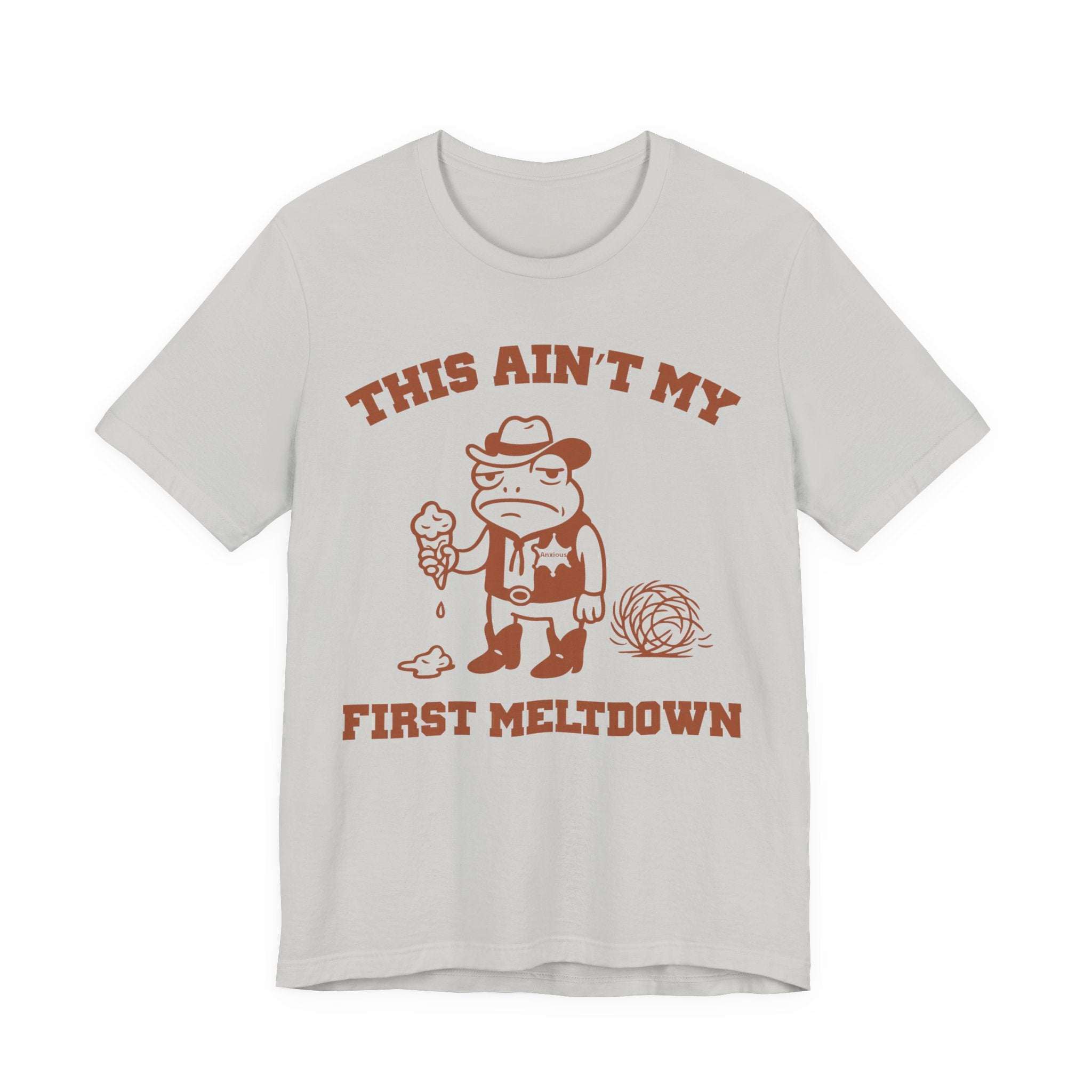 This Ain't My First Meltdown Shirt- Anxious Frog Cowboy Tee