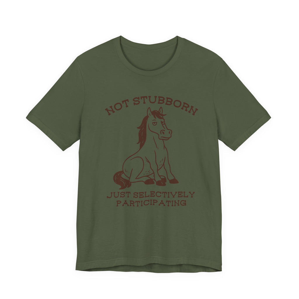 Not Stubborn Just Selectively Participating Shirt- Funny Horse Tee