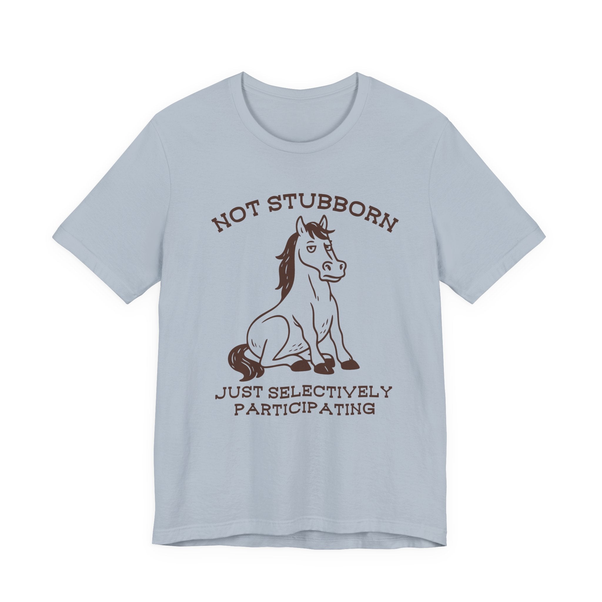 Not Stubborn Just Selectively Participating Shirt- Funny Horse Tee